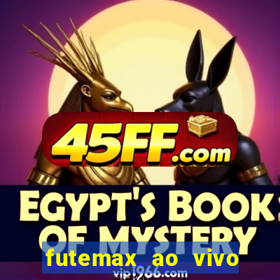 futemax ao vivo futebol ao vivo hoje